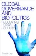 Global Governance and Biopolitics: Regulating Human Security
