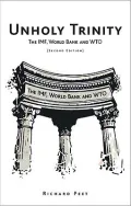 Unholy Trinity: The IMF, World Bank and WTO