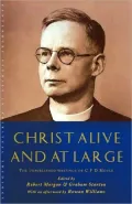 Christ Alive and at Large: The Unpublished Writings of C. F. D. Moule