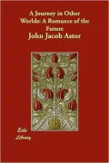 A Journey in Other Worlds: A Romance of the Future