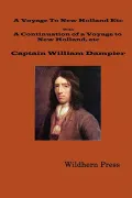 A Voyage to New Holland in 1699: With a Continuation of a Voyage to New Holland in 1699 Etc.