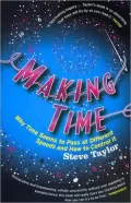 Making Time: Why Time Seems to Pass at Different Speeds and How to Control It
