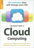 The Rough Guide to Cloud Computing: 100 Websites That Will Change Your Life