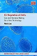 EU Regulation of GMOs: Law and Decision Making for a New Technology (Biotechnology Regulation)