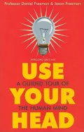 Use Your Head: The Inside Track on the Way We Think