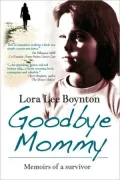 Goodbye Mommy: Memoirs of a Survivor