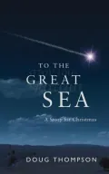 To the Great Sea - A Story for Christmas