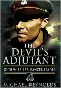 The Devil's Adjutant: Jochen Peiper, Panzer Leader