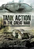 Tank Action in the Great War: B Battalion's Experiences 1917