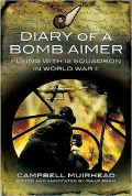 Diary of a Bomb Aimer: Training in America and Flying with 12 Squadron in WWII