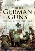 With the German Guns; Four Years on the Western Front