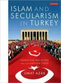 Islam and Secularism in Turkey: Kemalism, Religion and the Nation State