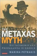 The Metaxas Myth: Dictatorship and Propaganda in Greece