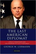 The Last American Diplomat: John D Negroponte and the Changing Face of US Diplomacy