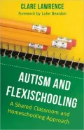Autism and Flexischooling: A Shared Classroom and Homeschooling Approach