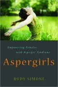 Aspergirls: Empowering Females With Asperger Syndrome