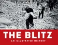 The Blitz - An Illustrated History (General Military)