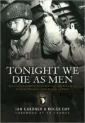 Tonight We Die As Men: The Untold Story of Third Batallion 506 Infantry Regiment from Toccoa to D-Day