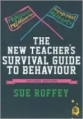The New Teacher’s Survival Guide to Behaviour