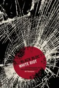 Black Bloc, White Riot: Antiglobalization and the Genealogy of Dissent