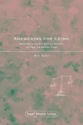 Answering for Crime: Responsibility and Liability in the Criminal Law (Legal Theory Today)