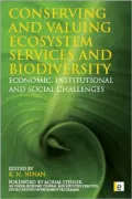 Conserving and Valuing Ecosystem Services and Biodiversity: Economic, Institutional and Social Challenges. Edited by K.N. Ninan
