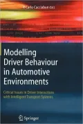 Modelling Driver Behaviour in Automotive Environments: Critical Issues in Driver Interactions with Intelligent Transport Systems