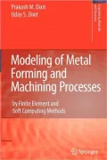 Modeling of Metal Forming and Machining Processes: By Finite Element and Soft Computing Methods