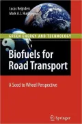 Biofuels for Road Transport: A Seed to Wheel Perspective