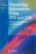 Visualizing Information Using Svg and X3d: XML-Based Technologies for the XML-Based Web