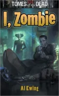 I, Zombie (Tomes of the Dead Series #1)