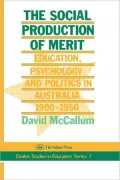 The Social Production of Merit: Education, Psychology and Politics in Australia, 1900-1950