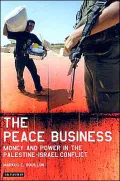 Peace Business: Money and Power in the Palestine-Israel Conflict