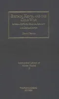 Britain, Kenya and the Cold War : Imperial Defence, Colonial Security and Decolonisation