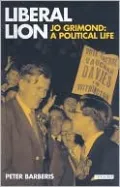 Liberal Lion: Jo Grimond: A Political Life