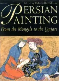 Persian Painting: From the Mongols to the Qajars