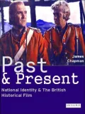 Past and Present: National Identity and the British Historical Film (Cinema and Society Series)
