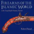 Firearms of the Islamic World: In the Tared Rajab Museum, Kuwait