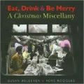 Eat, Drink and Be Merry: A Celebration of Christmas Cookery through the Ages