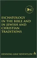 Eschatology in the Bible and in Jewish and Christian Tradition