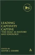 Leading Captivity Captive 'The Exile' As History and Ideology