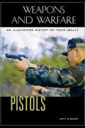 Pistols An Illustrated History of Their Impact