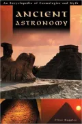 Ancient Astronomy : An Encyclopedia of Cosmologies and Myth