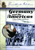 Germany And The Americas Culture, Politics, And History  AMultidisciplinary Encyclopedia