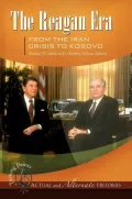 The Reagan Era from the Iran Crisis to Kosovo