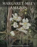 Margaret Mee's Amazon: Diaries of an Artist Explorer