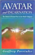 Avatar and Incarnation: The Divine in Human Form in the World's Religions