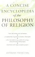 Concise Encyclopedia of the Philosophy of Religion