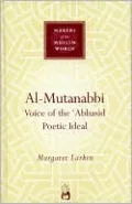 Al-Mutanabbi: Voice of the 'Abbasid Poetic Ideal