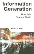 Information Generation: How Data Rules Our World